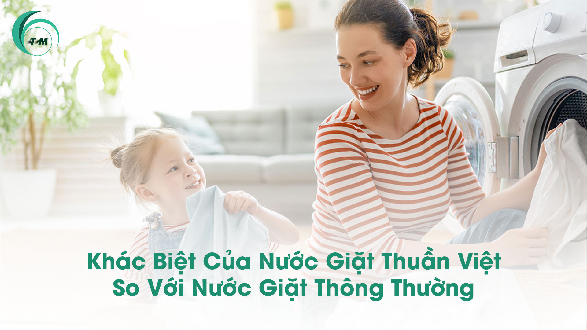 Khác Biệt Của Nước Giặt Thuần Việt So Với Nước Giặt Thông Thường