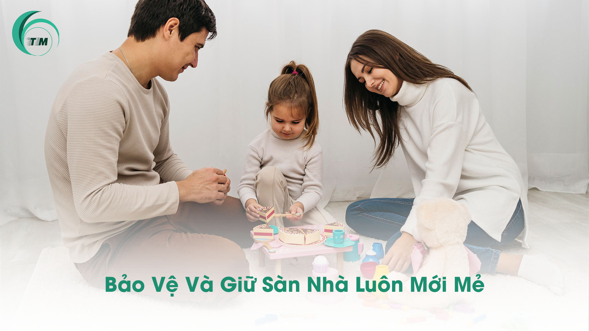 Bảo Vệ Và Giữ Sàn Nhà Luôn Mới Mẻ