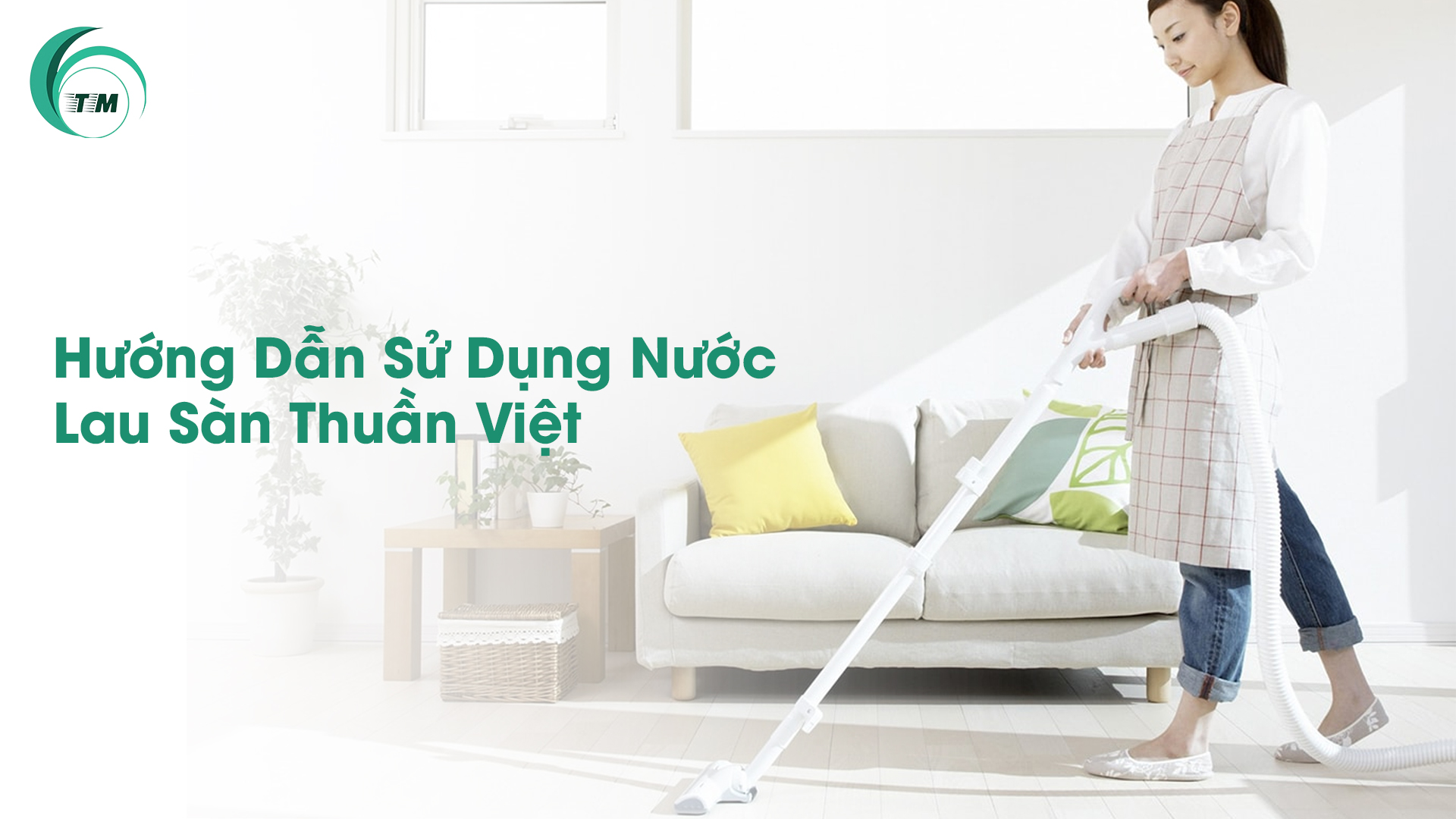 Hướng Dẫn Sử Dụng Nước Lau Sàn Thuần Việt