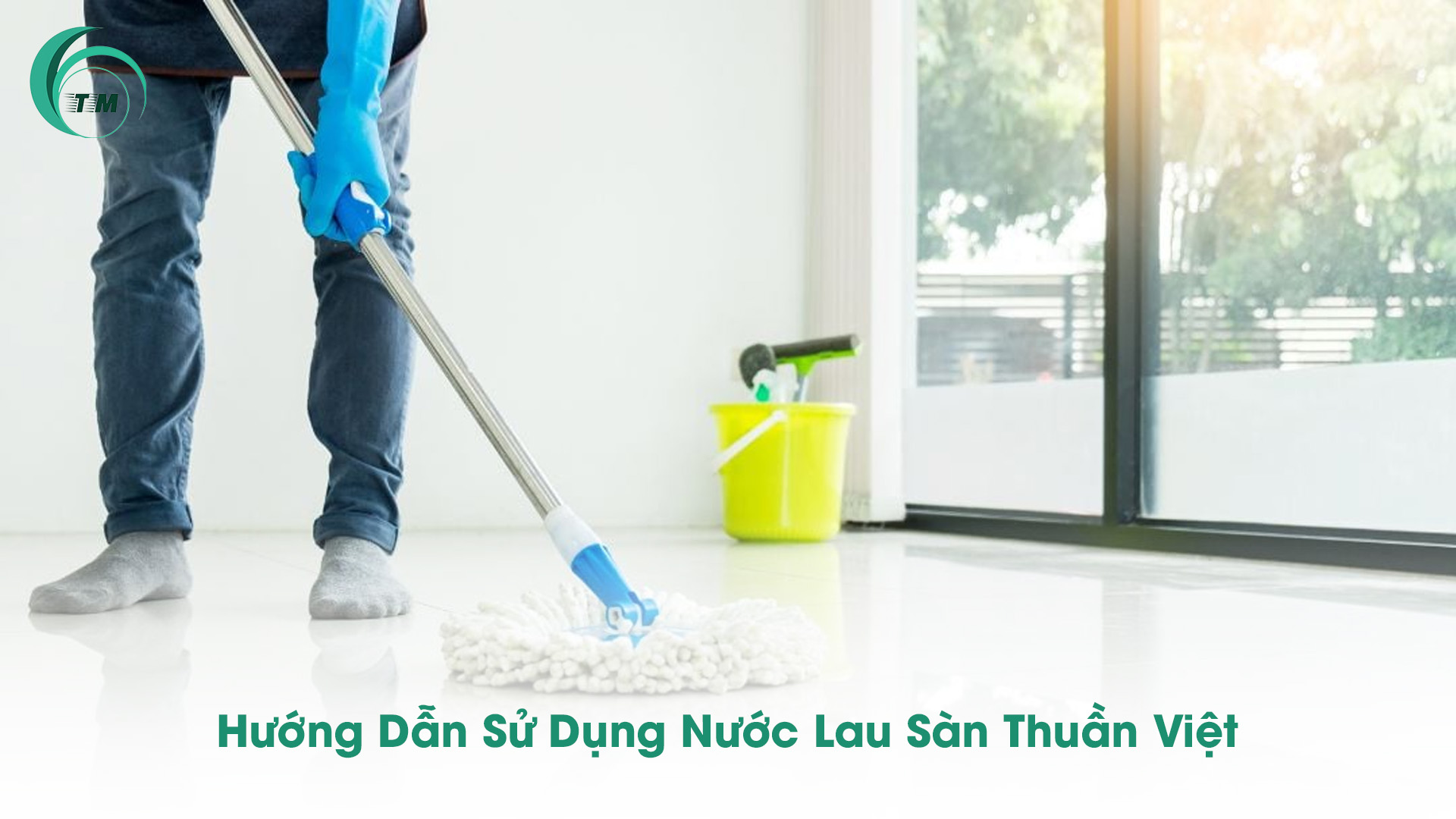 Hướng Dẫn Sử Dụng Nước Lau Sàn Thuần Việt