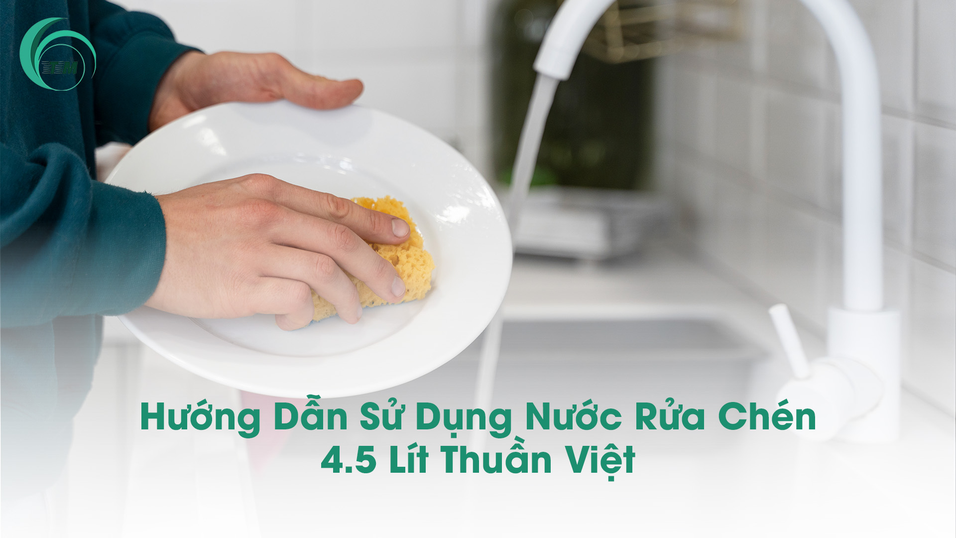 Hướng Dẫn Sử Dụng Nước Rửa Chén 4.5 Lít Thuần Việt