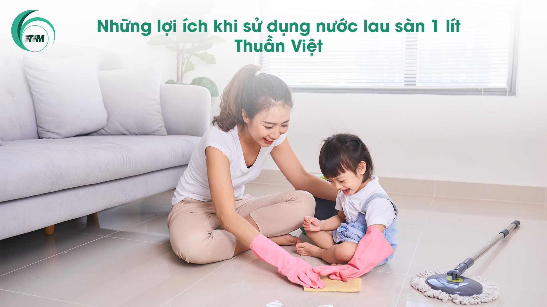Những lợi ích khi sử dụng nước lau sàn 1 lít Thuần Việt