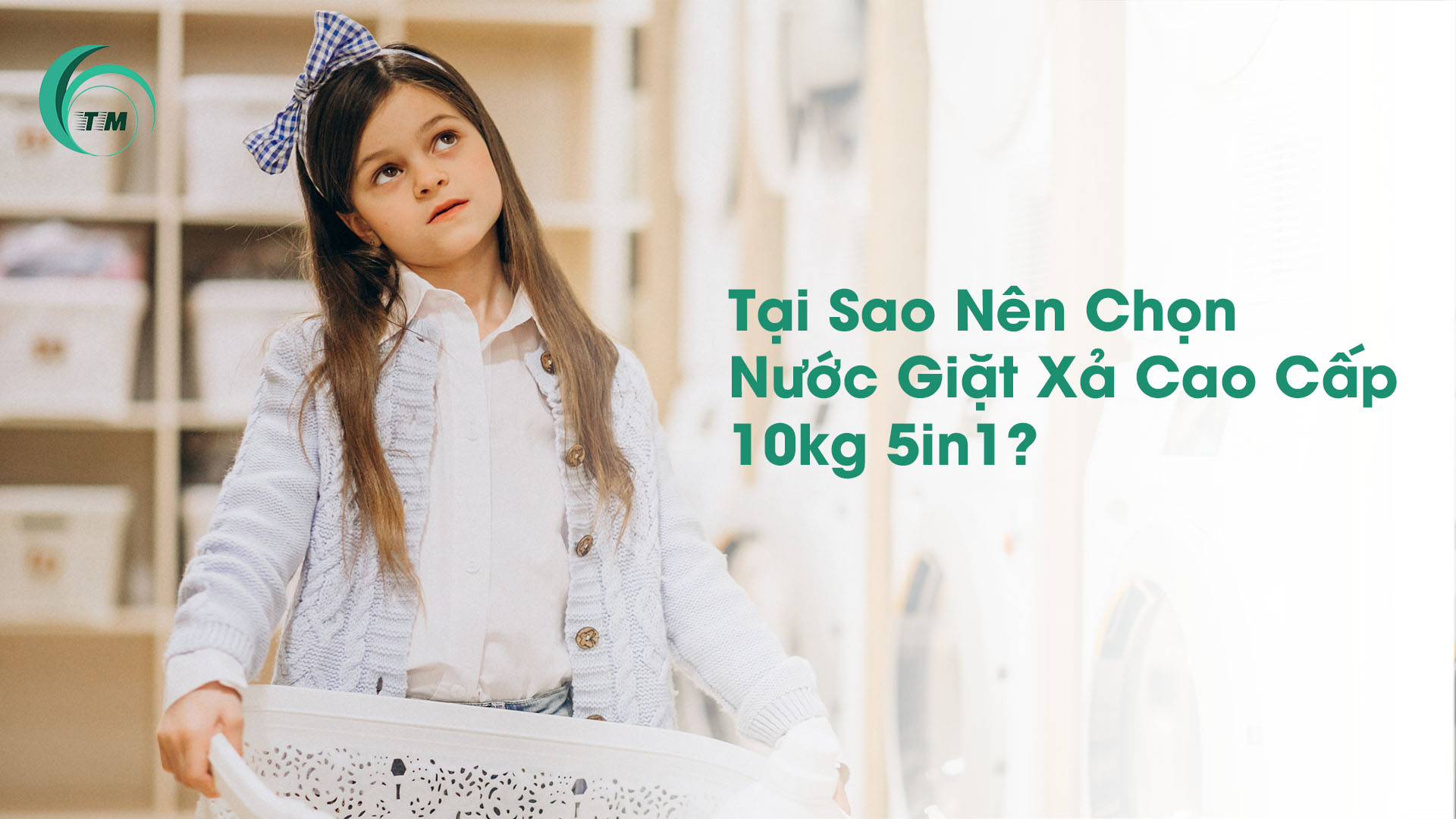 tại sao nên chọn nước giặt cao cấp 10kg 5in1