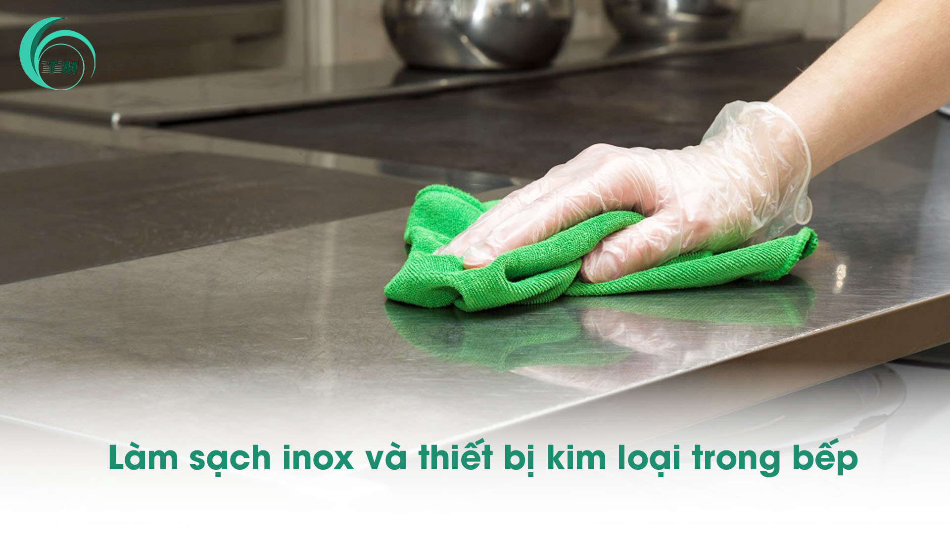 Làm sạch inox và thiết bị kim loại trong bếp