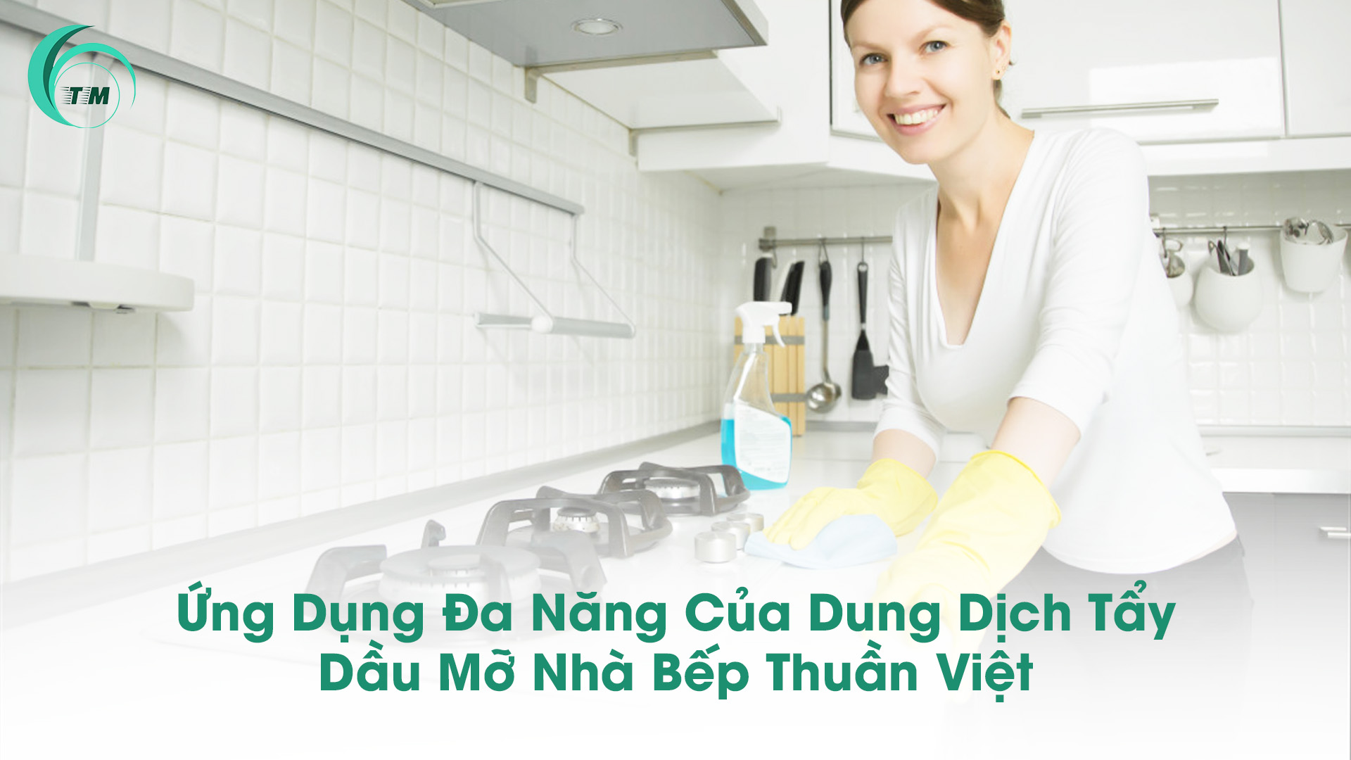 Ứng Dụng Đa Năng Của Tẩy Dầu Mỡ Nhà Bếp Thuần Việt