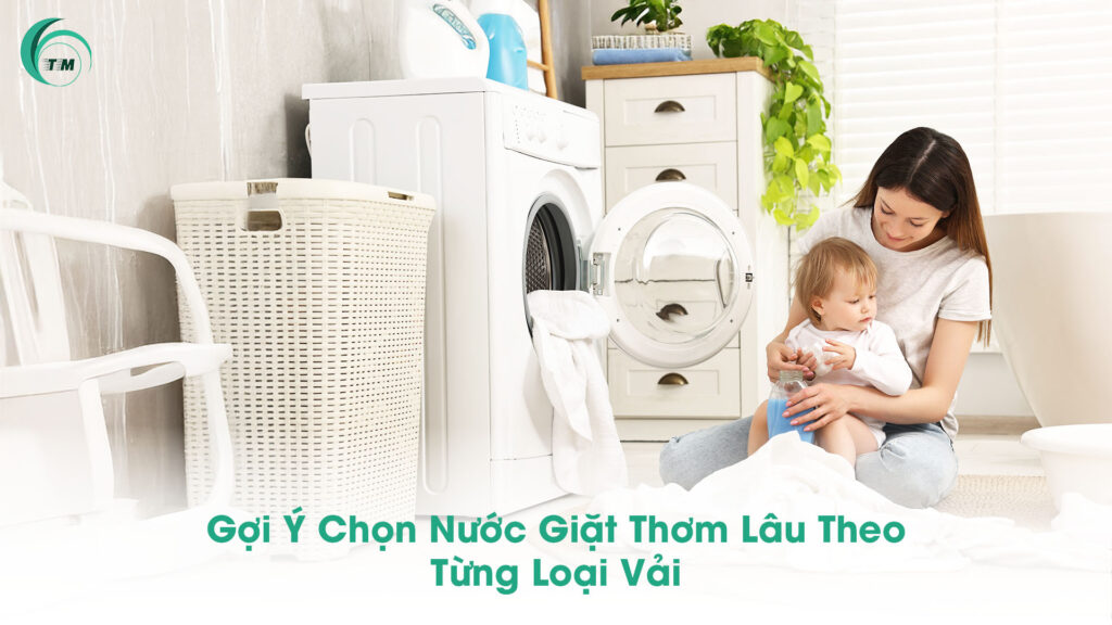 Gợi Ý Chọn Nước Giặt Thơm Lâu Theo Từng Loại Vải