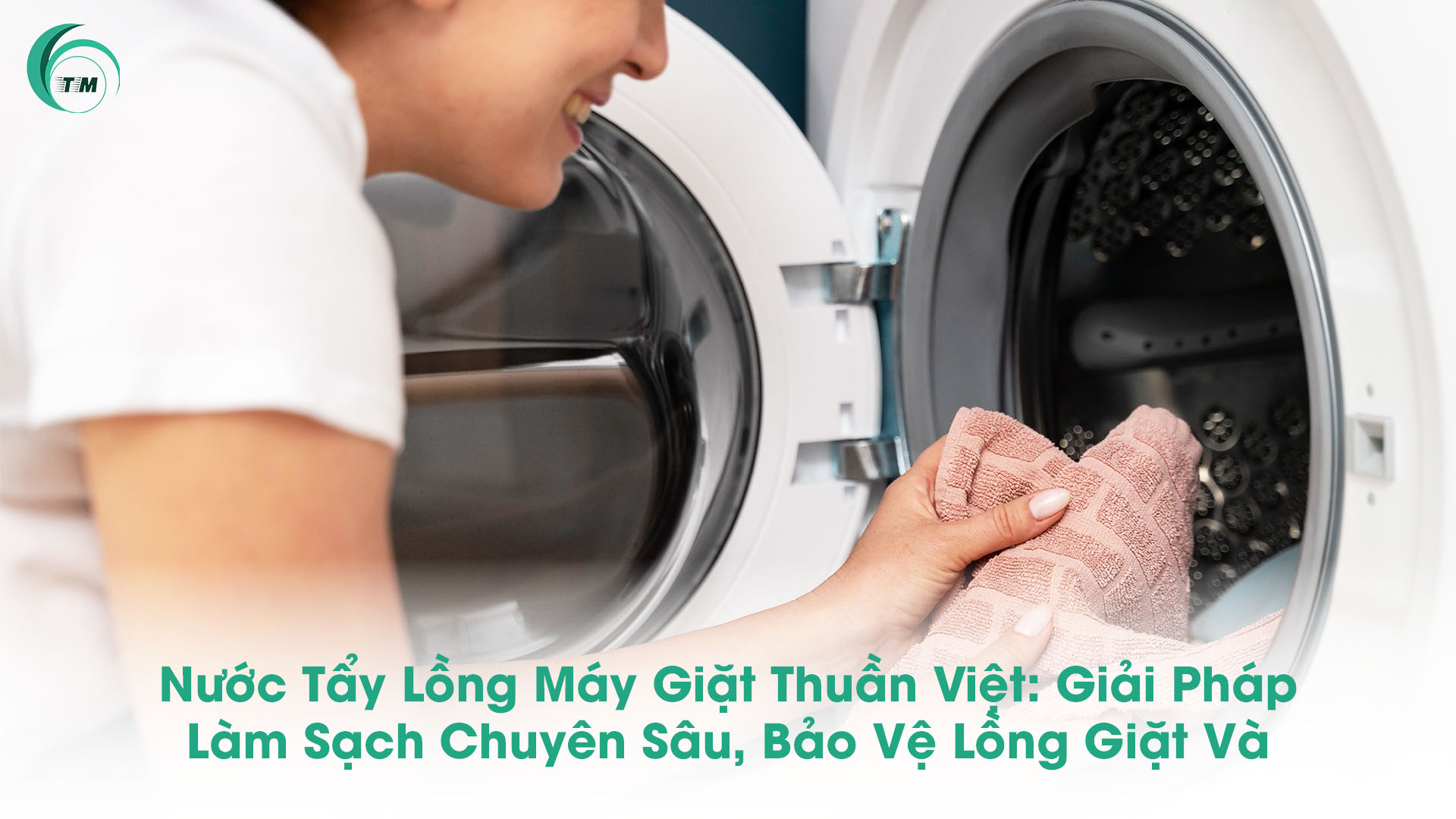 Nước Tẩy Lồng Máy Giặt Thuần Việt: Giải Pháp Làm Sạch Chuyên Sâu, Bảo Vệ Lồng Giặt Và Quần Áo